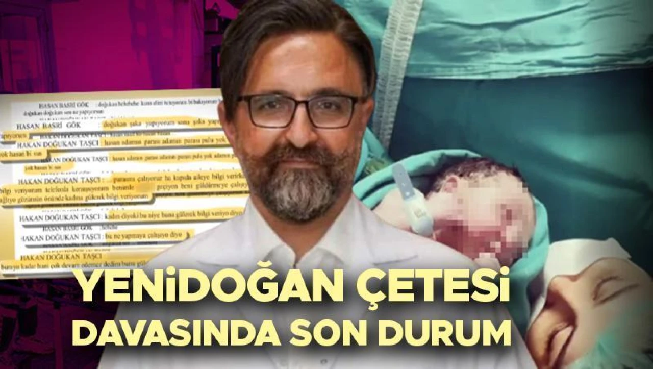 Yenidoğan çetesi davasında yeni gelişmeler | Yenidoğan çetesi nedir, kapatılan hastaneler hangileri?