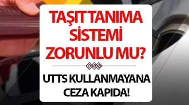 Taşıt Tanıma Sistemi taktırmak zorunlu mu? UTTS taktırmayana ne kadar para cezası kesilir?