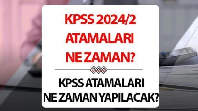 KPSS 2024/2 merkezi atamaları ne zaman yapılacak? Yerleştirme kılavuzu yayınlandı mı?